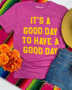 It's a Good Day Tee