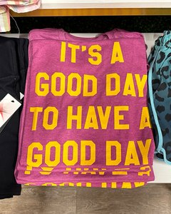 It's a Good Day Tee